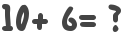 10+ 6= ?
